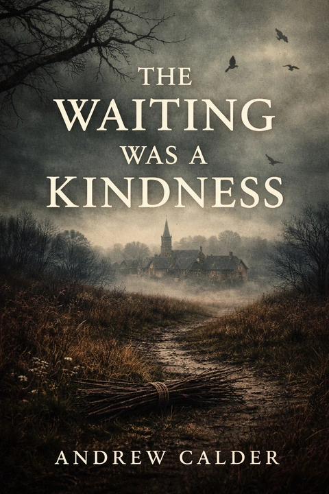 The Waiting Was a Kindness